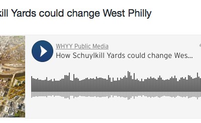 INQUIRY and Place : Radio Times “How Schulkill Yards Could Change West Philly”